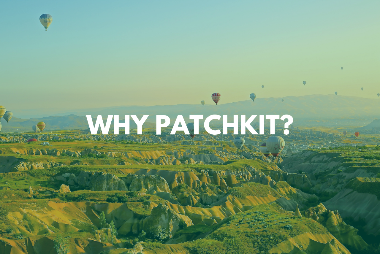 Why Patchkit?